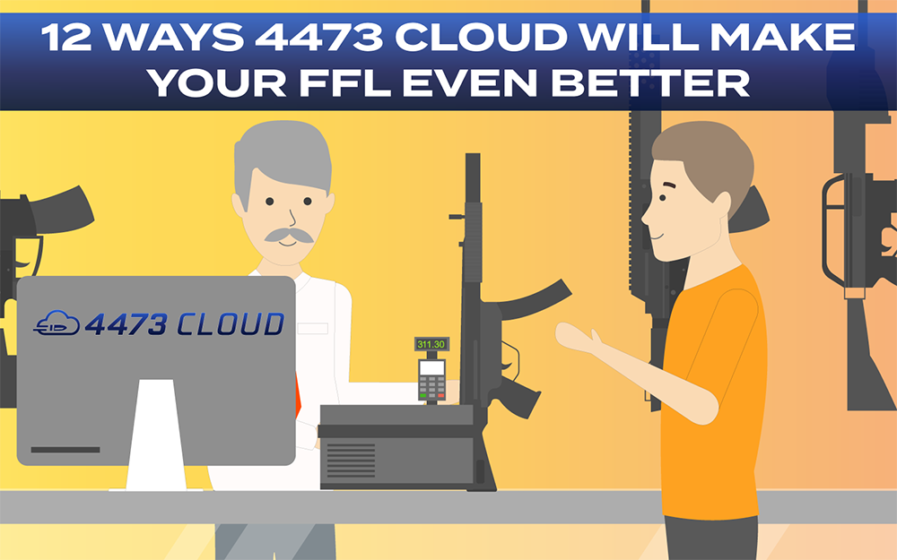 12 Ways 4473 Cloud Will Make Your FFL Better