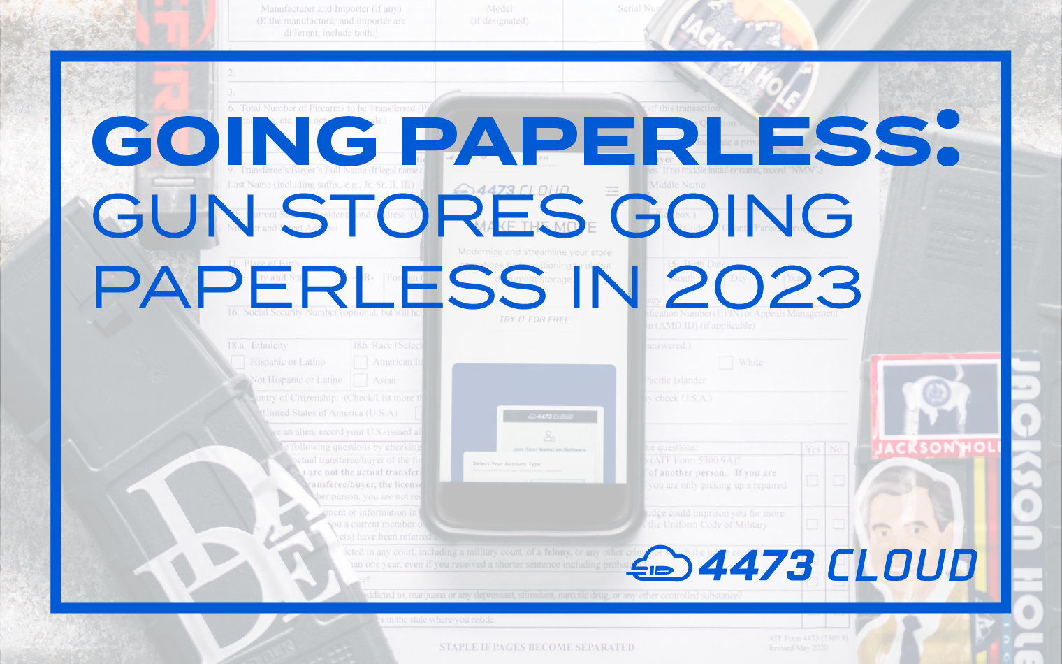 4473 cloud going paperless in 2023 for gun stores